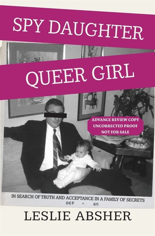 Spy Daughter, Queer Girl: In Search of Truth and Acceptance in a Family of Secrets (Paperback)