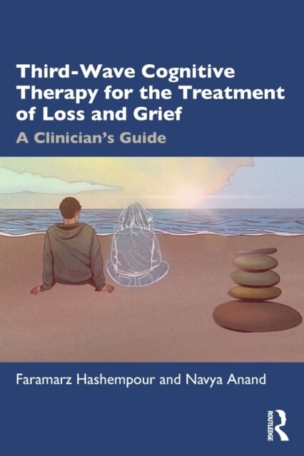 Third-Wave Cognitive Therapy for the Treatment of Loss and Grief : A Clinicians Guide (Paperback)