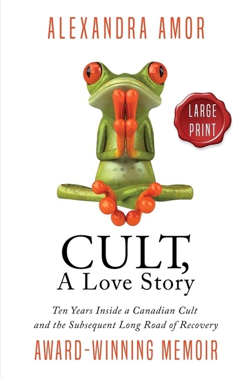Cult, A Love Story Large Print: Ten Years Inside a Canadian Cult and the Long Road of Recovery (Paperback)