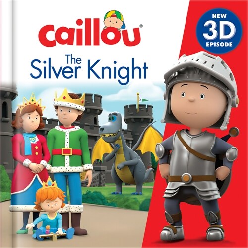 Caillou: The Silver Knight: New 3D Episode (Hardcover)