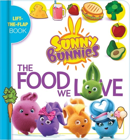 Sunny Bunnies: The Food We Love: A Lift the Flap Book (Board Books)