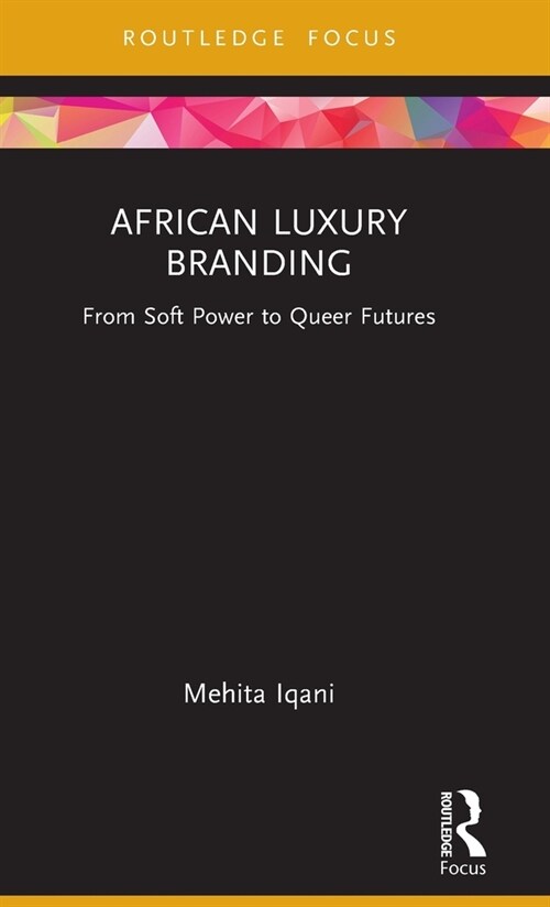 African Luxury Branding : From Soft Power to Queer Futures (Hardcover)