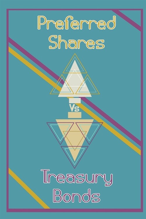 Preferred Shares vs. Treasury Bonds: Profit from Their Inverse Relationship (Paperback)