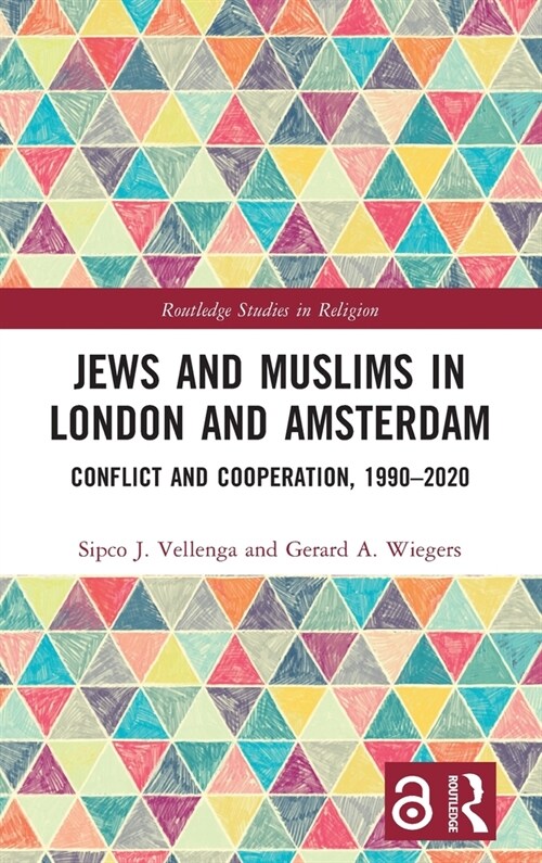 Jews and Muslims in London and Amsterdam : Conflict and Cooperation, 1990-2020 (Hardcover)