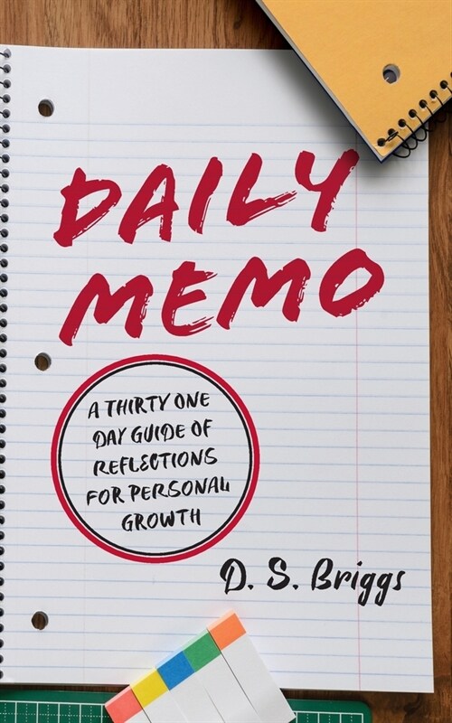 Daily Memo: A Thirty One Day Guide of Reflections for Personal Growth (Paperback)