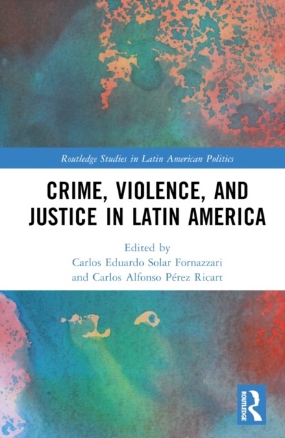 Crime, Violence, and Justice in Latin America (Hardcover)
