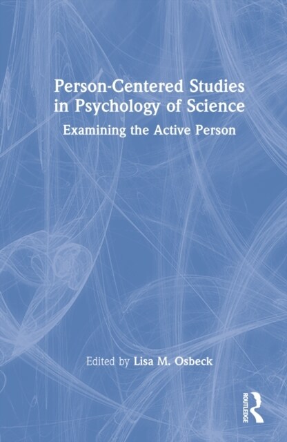 Person-Centered Studies in Psychology of Science : Examining the Active Person (Hardcover)