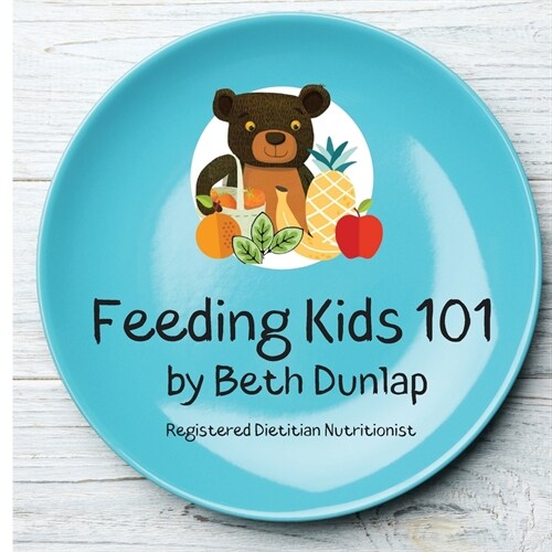 Feeding Kids 101 (Paperback)