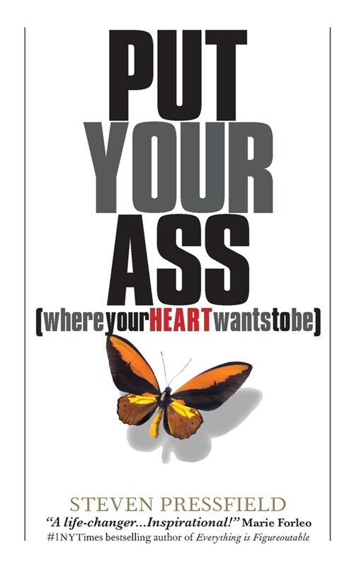 Put Your Ass Where Your Heart Wants to Be (Paperback)