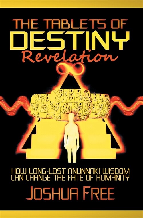 The Tablets of Destiny Revelation: How Long-Lost Anunnaki Wisdom Can Change The Fate of Humanity (Hardcover, 2, Revised)