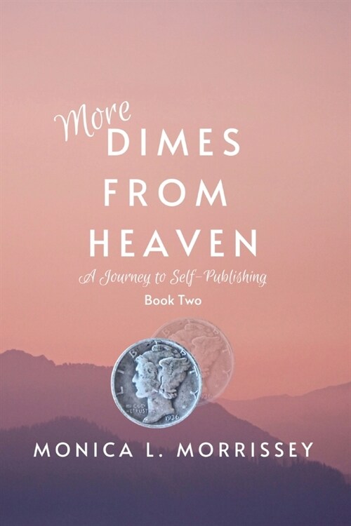 More Dimes From Heaven: A Journey to Self-Publishing (Paperback)