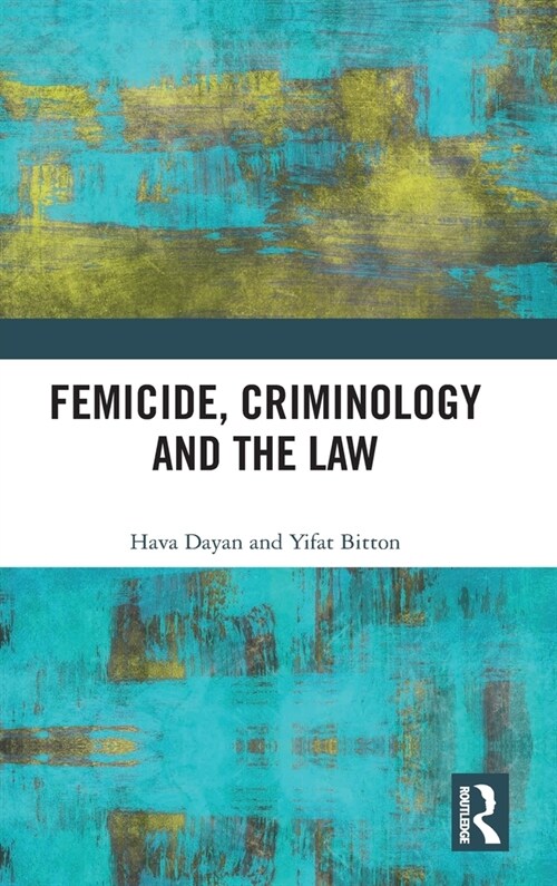 Femicide, Criminology and the Law (Hardcover)