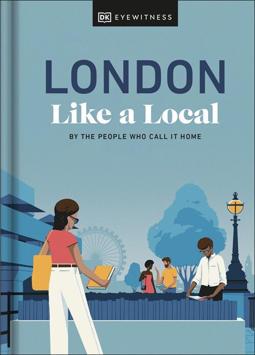 London Like a Local : By the People Who Call It Home (Hardcover)