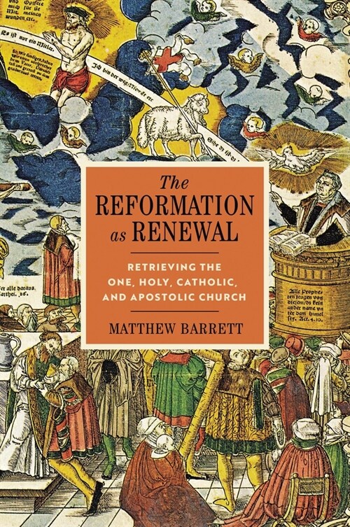 The Reformation as Renewal: Retrieving the One, Holy, Catholic, and Apostolic Church (Hardcover)