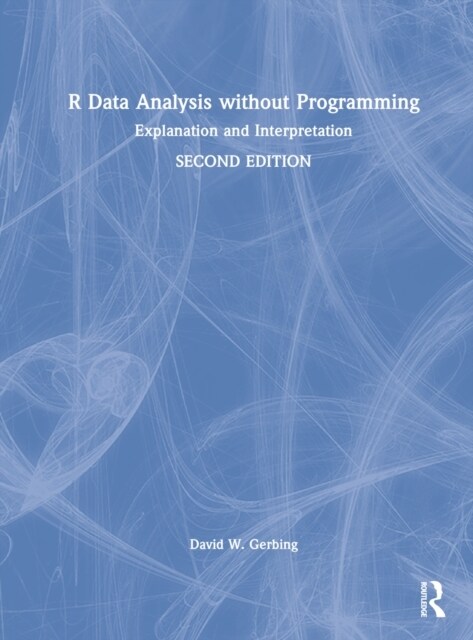 R Data Analysis without Programming : Explanation and Interpretation (Hardcover, 2 ed)