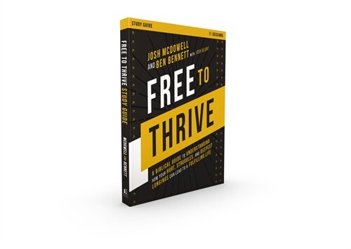 Free to Thrive Study Guide: A Biblical Guide to Understanding How Your Hurt, Struggles, and Deepest Longings Can Lead to a Fulfilling Life (Paperback)