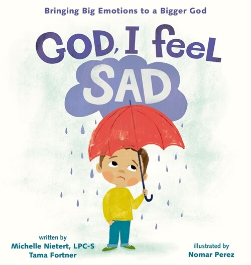 God, I Feel Sad: Bringing Big Emotions to a Bigger God (Hardcover)