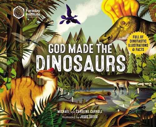 God Made the Dinosaurs: Full of Dinotastic Illustrations and Facts (Paperback)