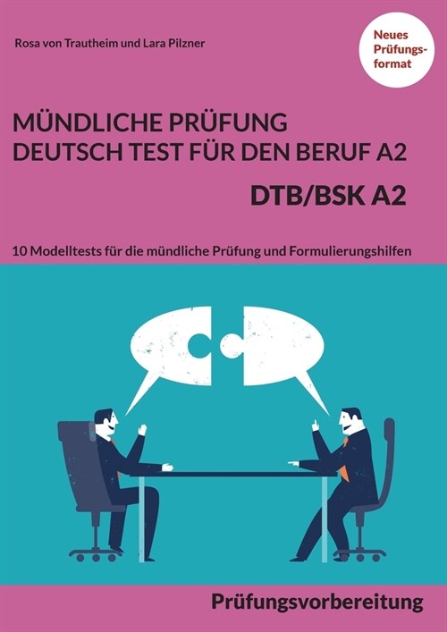 M?dliche Pr?ung Deutsch-Test f? den Beruf A2 - DTB/BSK A2: Pr?ungsvorbereitung - 10 Modelltests f? die m?dliche Pr?ung und Formulierungshilfen (Paperback)