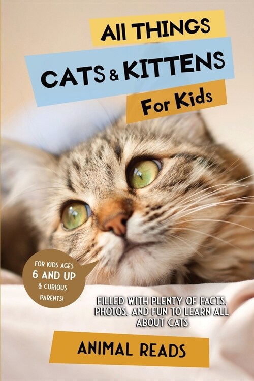 All Things Cats & Kittens For Kids: Filled With Plenty of Facts, Photos, and Fun to Learn all About Cats (Paperback)