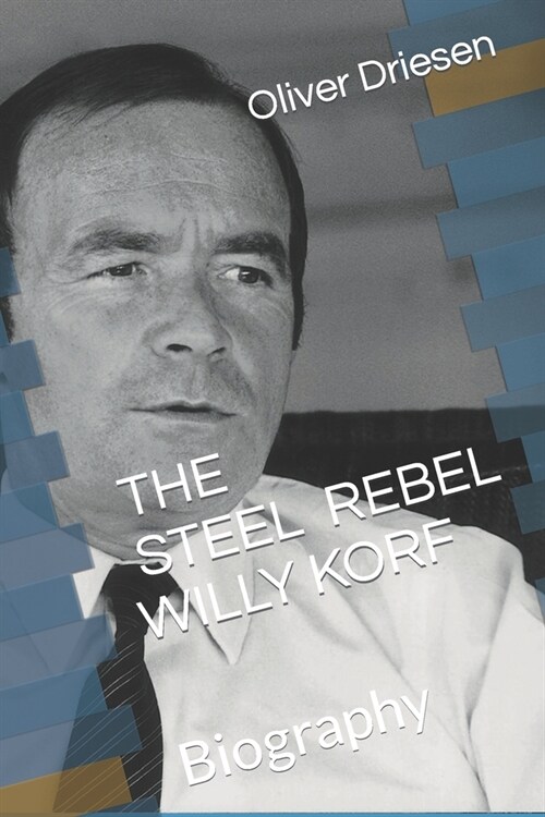 The Steel Rebel Willy Korf: Biography (Paperback)