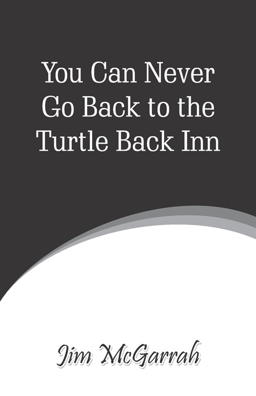 You Can Never Go Back to the Turtle Back Inn (Paperback)