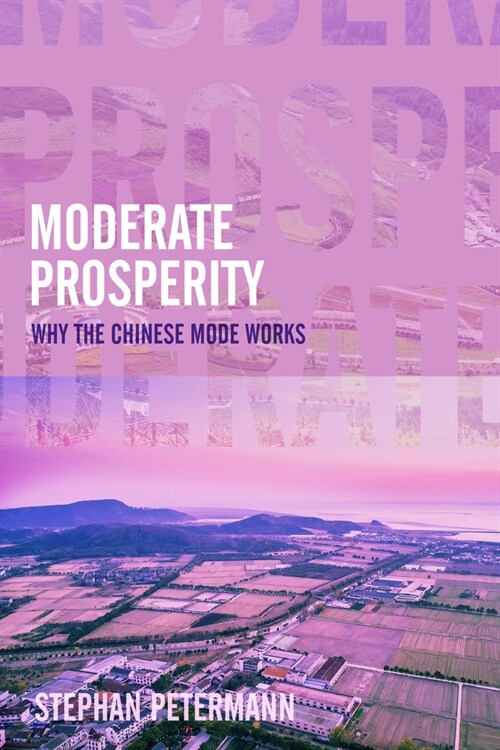 Moderate Prosperity : Why the Chinese Model Works (Hardcover)