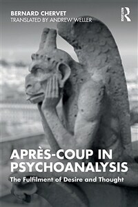 Apres-coup in Psychoanalysis : The Fulfilment of Desire and Thought (Paperback)