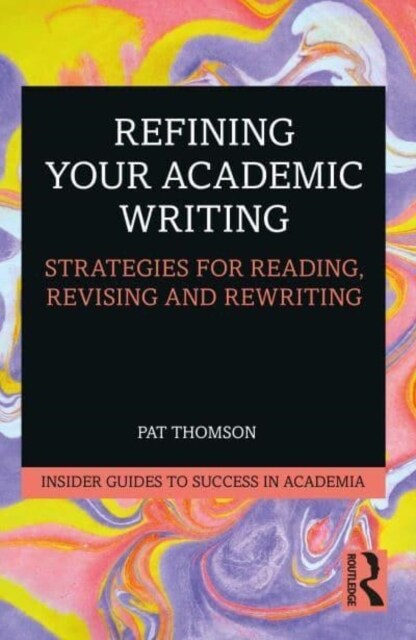 Refining Your Academic Writing : Strategies for Reading, Revising and Rewriting (Paperback)