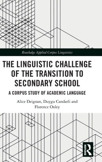 The Linguistic Challenge of the Transition to Secondary School : A Corpus Study of Academic Language (Hardcover)
