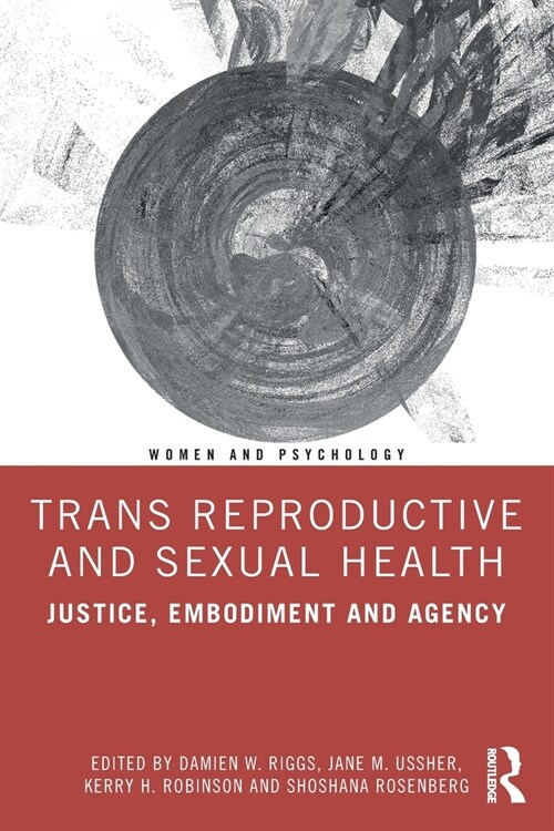 Trans Reproductive and Sexual Health : Justice, Embodiment and Agency (Paperback)