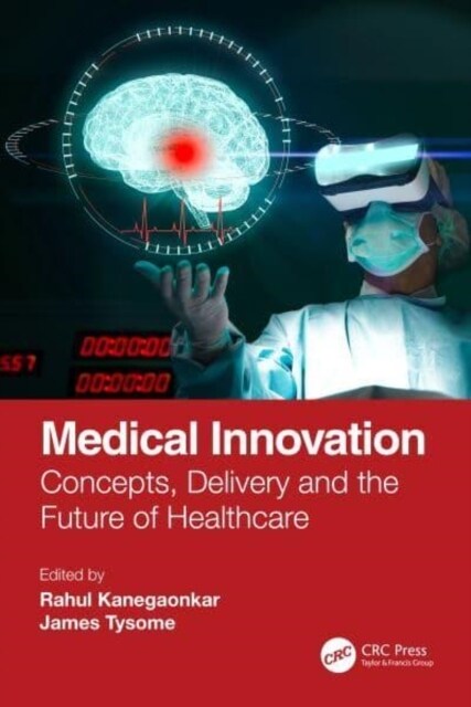 Medical Innovation : Concepts, Delivery and the Future of Healthcare (Paperback)
