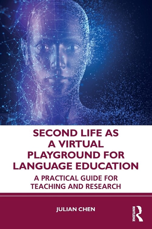 Second Life as a Virtual Playground for Language Education : A Practical Guide for Teaching and Research (Paperback)