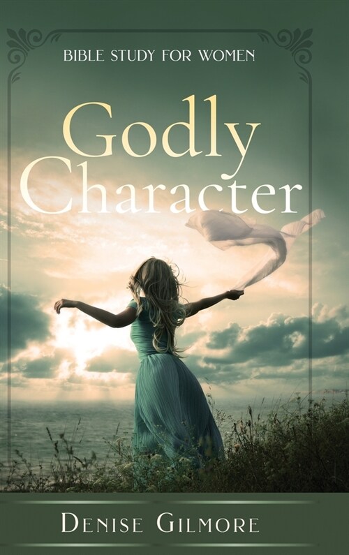 Godly Character: Bible Study for Women (Hardcover)