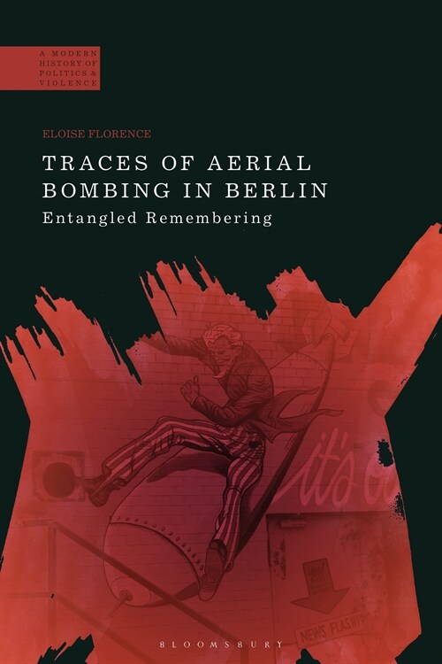 Traces of Aerial Bombing in Berlin : Entangled Remembering (Hardcover)