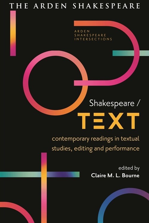 Shakespeare / Text : Contemporary Readings in Textual Studies, Editing and Performance (Paperback)