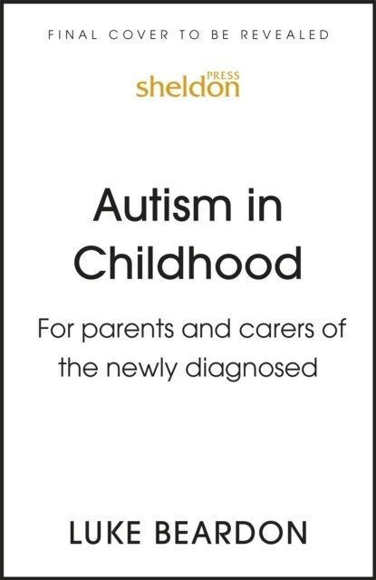 Autism in Childhood : For parents and carers of the newly diagnosed (Paperback)