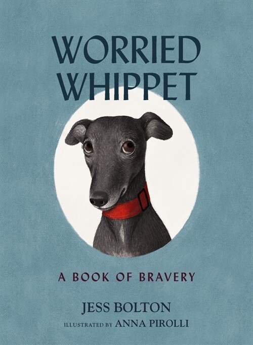 Worried Whippet: A Book of Bravery (for Adults and Kids Struggling with Anxiety) (Hardcover)