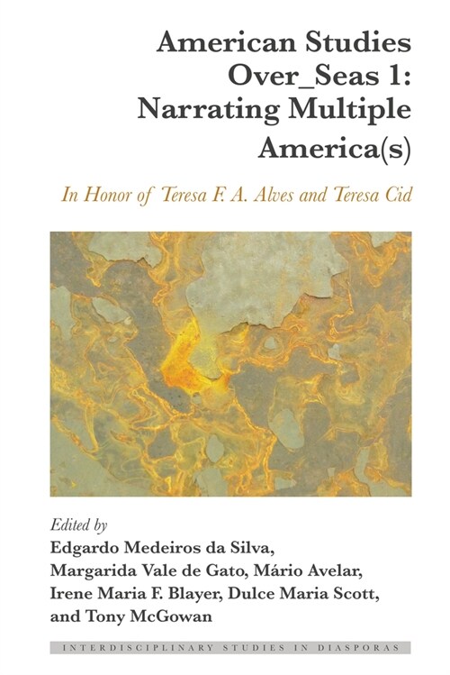 American Studies Over_Seas 1: Narrating Multiple America(s): In Honor of Teresa F. A. Alves and Teresa Cid (Hardcover)