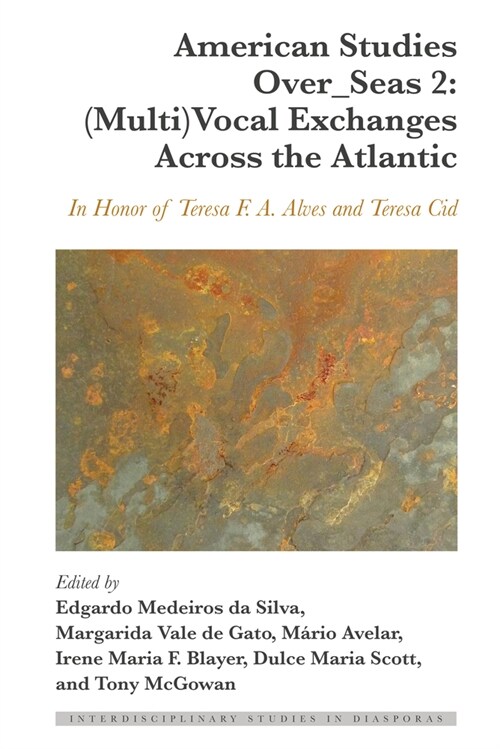 American Studies Over_seas 2: (Multi)Vocal Exchanges Across the Atlantic: In Honor of Teresa F. A. Alves and Teresa Cid (Hardcover)
