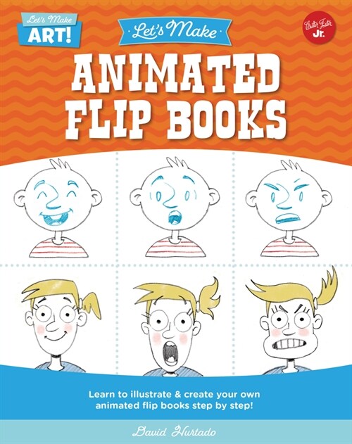 Lets Make Animated Flip Books: Learn to Illustrate and Create Your Own Animated Flip Books Step by Step (Library Binding)