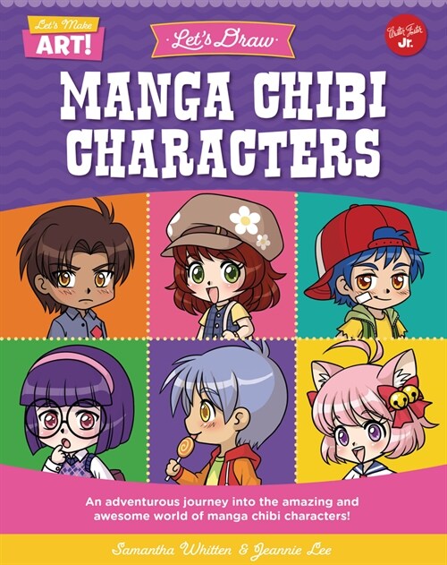 Lets Draw Manga Chibi Characters: An Adventurous Journey Into the Amazing and Awesome World of Manga Chibi Characters! (Library Binding)