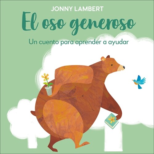 El Oso Generoso (Jonny Lamberts Bear and Bird): Un Cuento Para Aprender a Ayudar (Board Books)