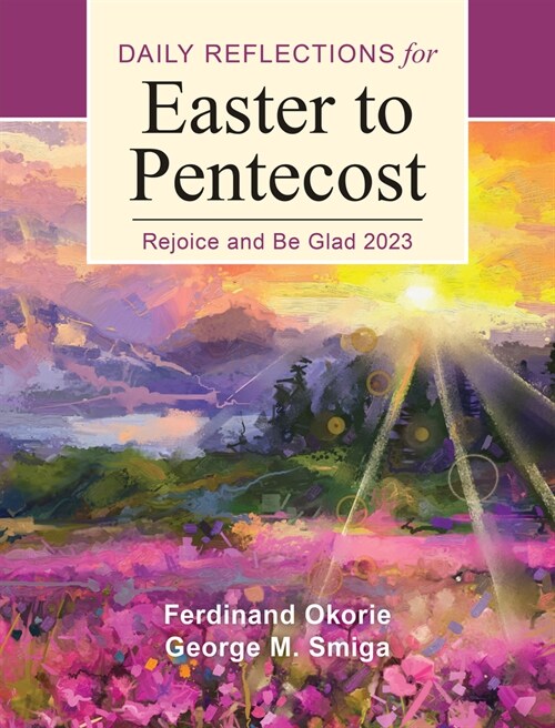 Rejoice and Be Glad: Daily Reflections for Easter to Pentecost 2023 (Paperback)