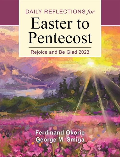 Rejoice and Be Glad: Daily Reflections for Easter to Pentecost 2023 (Paperback)