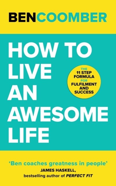 How To Live An Awesome Life : The 11 Step Formula for Fulfilment and Success (Paperback)