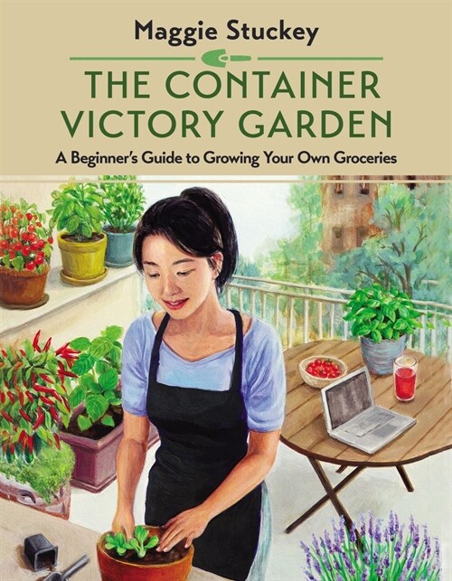 The Container Victory Garden: A Beginners Guide to Growing Your Own Groceries (Paperback)