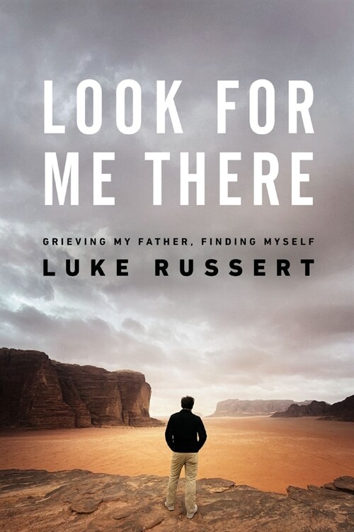 Look for Me There: Grieving My Father, Finding Myself (Hardcover)