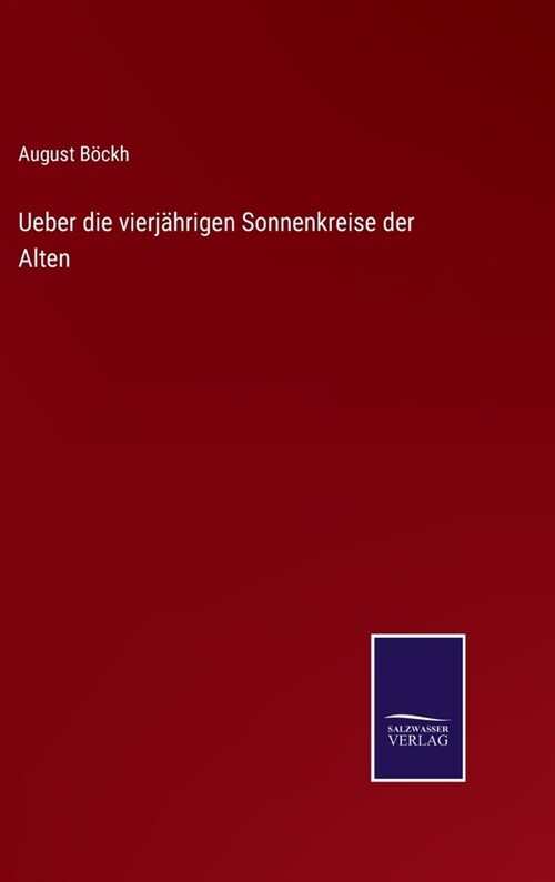 Ueber die vierj?rigen Sonnenkreise der Alten (Hardcover)