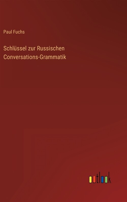 Schl?sel zur Russischen Conversations-Grammatik (Hardcover)